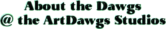 About the Dawgs @ the ArtDawgs Studios!